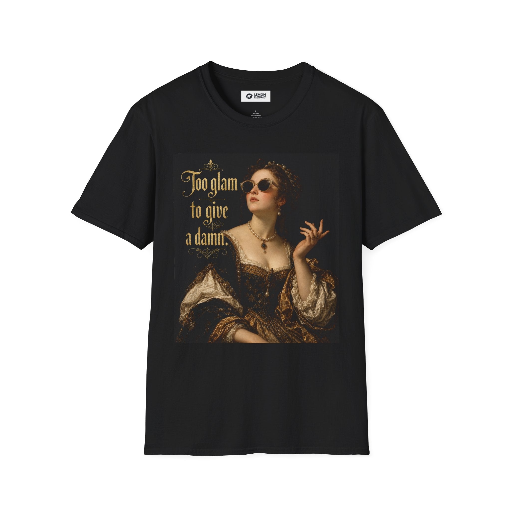 "Too Glam to Give a Damn" Shirt, Funny Renaissance T-Shirt, Vintage Aesthetic Graphic Tee, Sassy Feminine Humor Shirt, Trendy Cottagecore Gift for Her