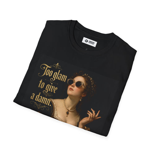 "Too Glam to Give a Damn" Shirt, Funny Renaissance T-Shirt, Vintage Aesthetic Graphic Tee, Sassy Feminine Humor Shirt, Trendy Cottagecore Gift for Her